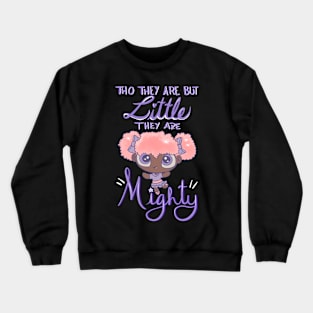 Little and mighty Crewneck Sweatshirt